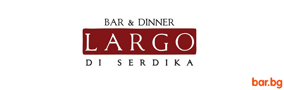 Bar & Dinner "LARGO DI SERDIKA" Sofia